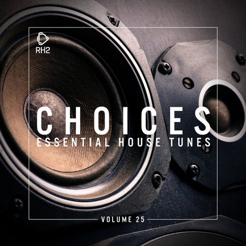 Choices - Essential House Tunes Vol. 25