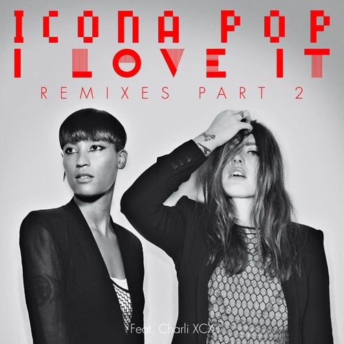 I Love It (feat. Charli XCX) (Remixes Pt. 2)