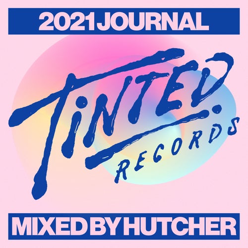 Tinted Records 2021 Journal (Mixed by Hutcher)