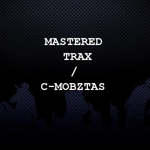 Mastered Trax / C-Mobztas