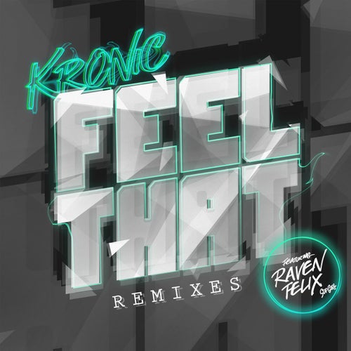 Feel That Feat Raven Felix Krunk Remix By Kronic On Beatport