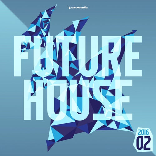 Future House 2016-02 - Armada Music - Extended Versions