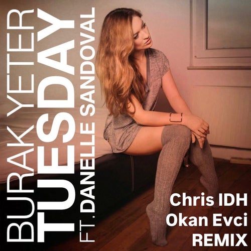 Tuesday (Chris IDH & Okan Evci Remix - Extended Mix)