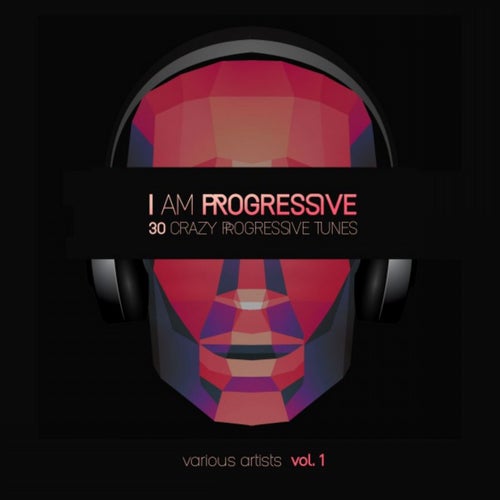 I Am Progressive (30 Crazy Progressive Tunes), Vol. 1