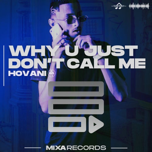 Why U Just Don't Call Me
