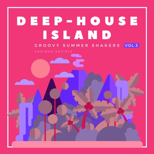 Cover art for Deep-House Island (Groovy Summer Shakers), Vol. 3