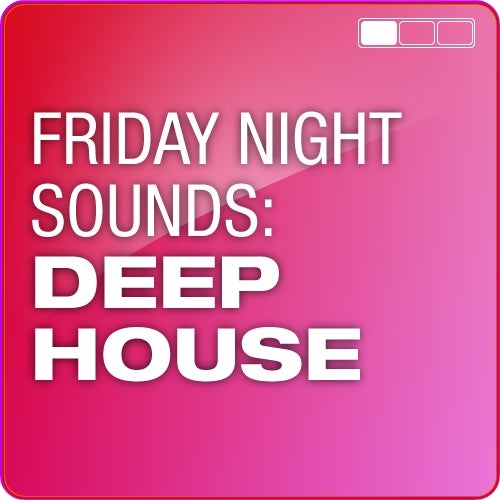 Friday Night Sounds: Deep House