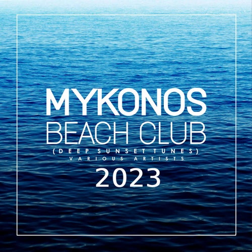 Mykonos Beach Club 2023 (Deep Sunset Tunes)
