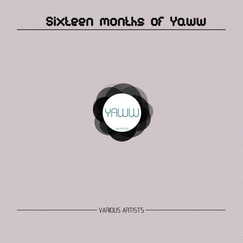 Sixteen Months Of Yaww