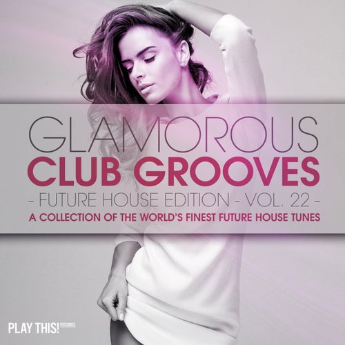 Glamorous Club Grooves - Future House Edition, Vol. 22