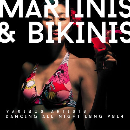 Martinis & Bikinis (Dancing All Night Long), Vol. 4