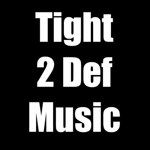 Tight 2 Def Music