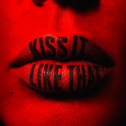 KISS IT LIKE THAT