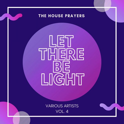 Let There Be Light (The House Prayers), Vol. 4
