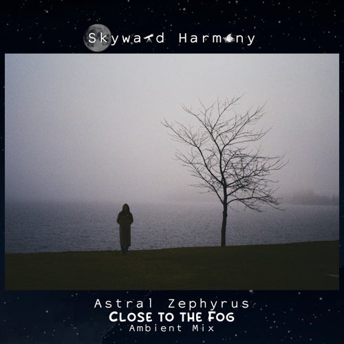 Close to the Fog (Ambient Mix)