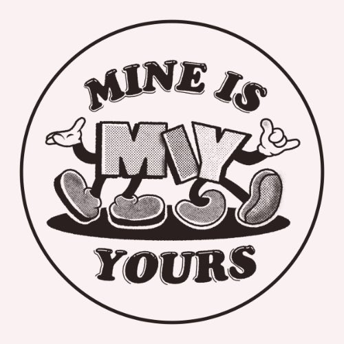 MINE IS YOURS