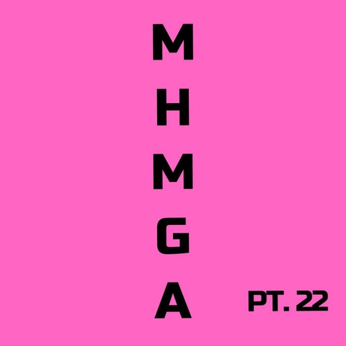MHMGA, pt. 22