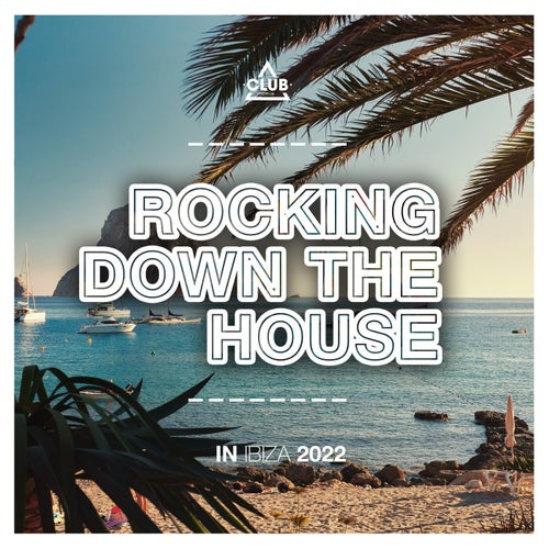 Rocking Down The House In Ibiza 2022