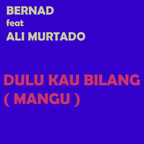 Dulu Kau Bilang ( Mangu )