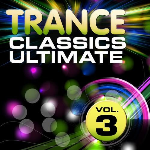 Trance Classics Ultimate, Vol.3 (Back to the Future, Best of Club Anthems)