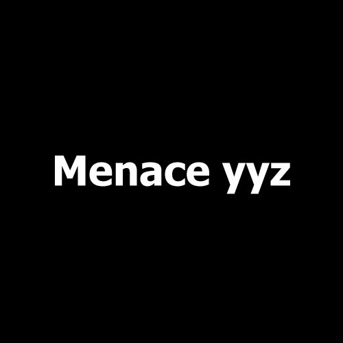 Menace yyz