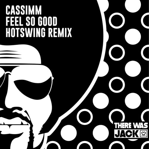 Feel so Good (Hotswing Extended Remix)