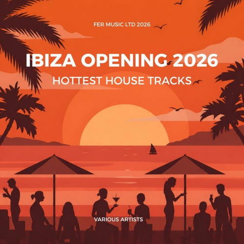 Ibiza Openings 2026 (Hottest House Tracks)