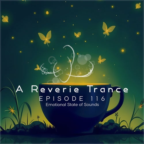 A Reverie Trance Episode 116 (2025) - A Reverie Trance (SounEmot State)