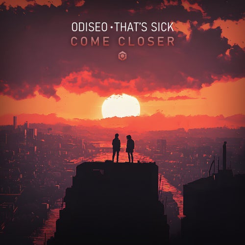  Odiseo & That's Sick - Come Closer (2024) 