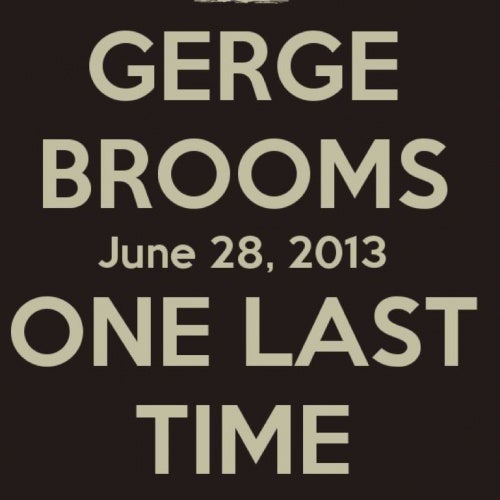 Gerge Brooms #OneLastTime