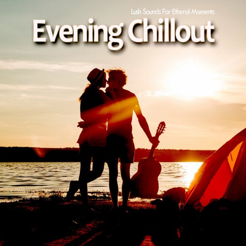 Evening Chillout (Lush Sounds For Etheral Moments)