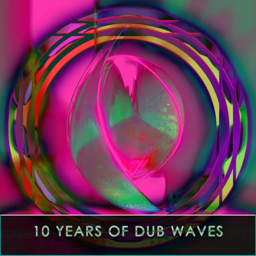 10 Years of Dub Waves, Pt. 5