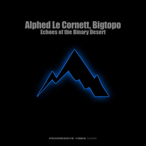 Alphed Le Cornett & Bigtopo — Echoes of the Binary Desert (2026)
