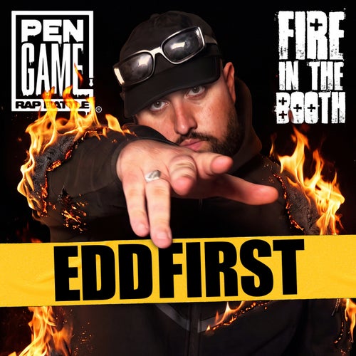Fire in the Booth & PenGame - Edd First