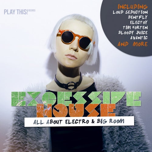 Excessive House Vol. 33 - All About Electro & Progressive