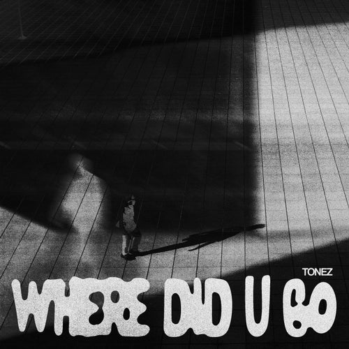 where did u go
