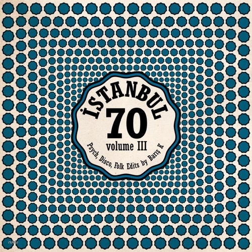 ISTANBUL70: Psych, Disco, Folk Edits by Barış K, Vol. 3