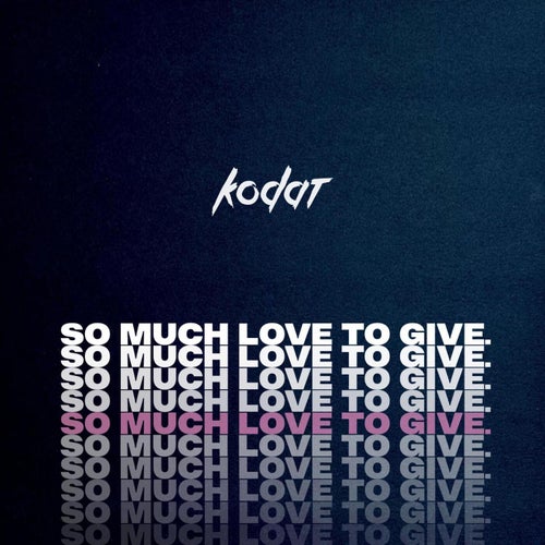 So Much Love To Give