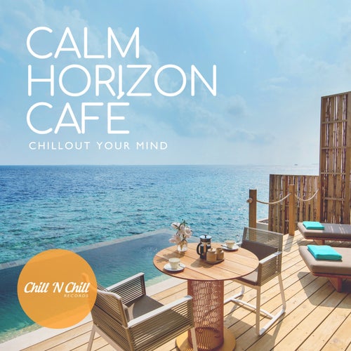 Calm Horizon Café: Chillout Your Mind