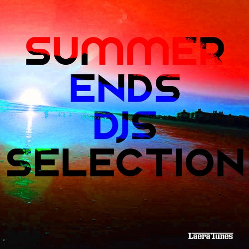 Summer Ends: DJs Selection