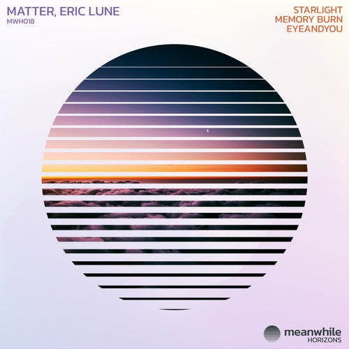 Matter & Eric Lune — Starlight / Memory Burn / EyeAndYou (2024)
