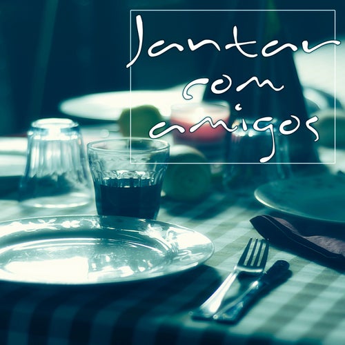 Jantar Com Amigos - Boa Música Para Uma Grande Noite