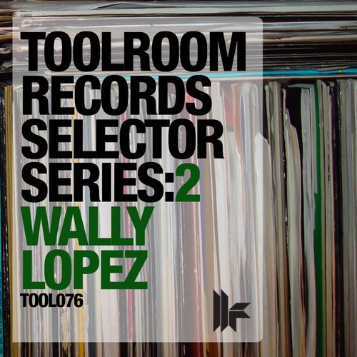 Toolroom Records Selector Series: 2 - Wally Lopez