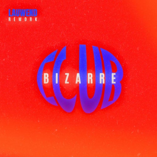 CLUB BIZARRE (REWORK)