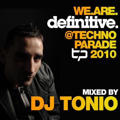 We.Are.Definitive @ Techno Parade 2010 Mixed By DJ Tonio