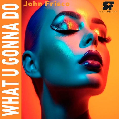 What U Gonna Do - Original mix