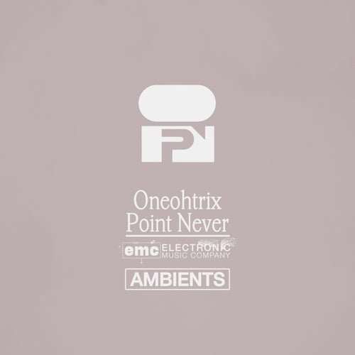 Oneohtrix Point Never - Ambients
