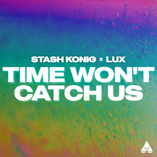 Time Won’t Catch Us