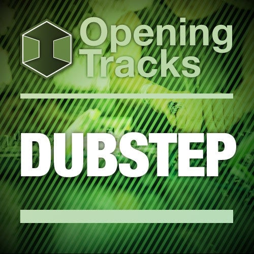 Opening Tracks: Dubstep