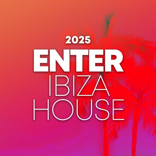 Enter Ibiza House 2025